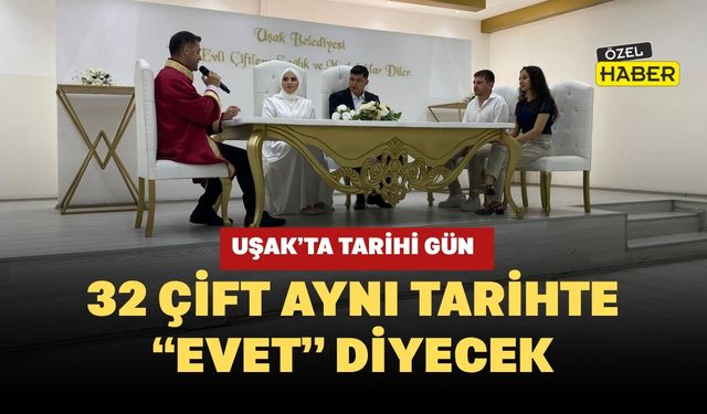 Uşak’ta Tarihi Gün: 32 Çift Aynı Tarihte “Evet” Diyecek