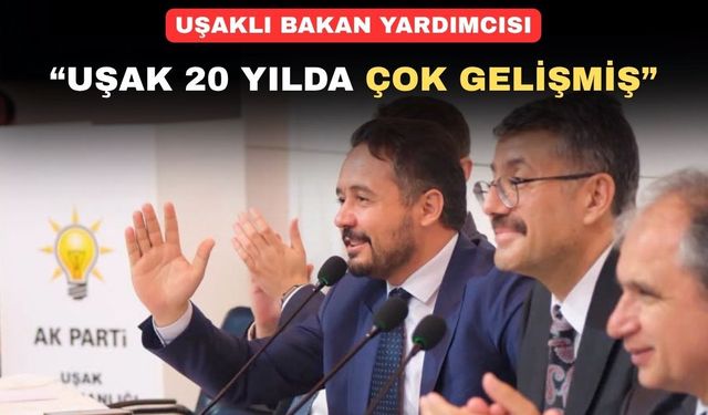 İçişleri Bakan Yardımcısı Çelik Uşak’ın gelişimini beğendi