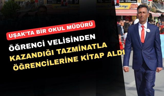 Uşak’ta Bir Okul Müdürü Kazandığı Tazminatı Öğrencilerine Harcadı