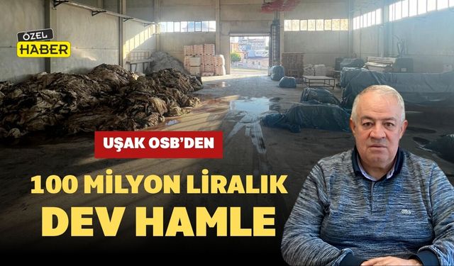 Uşak OSB’den 100 Milyon Liralık Dev Hamle