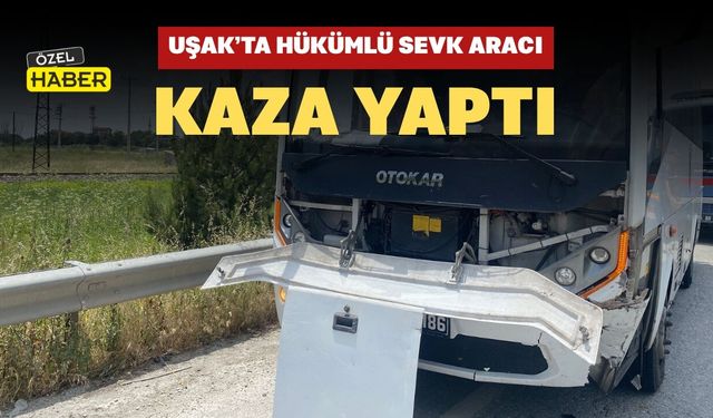Uşak’ta Hükümlü Aracı Kaza Yaptı
