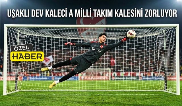 Uşaklı Kaleci gözünü Milli Takıma ve süper lige dikti