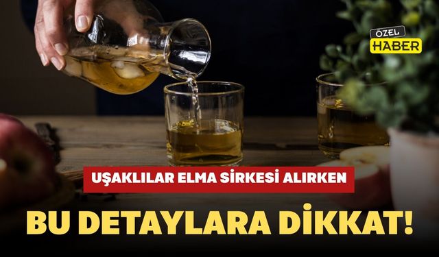 Uşaklılar Elma Sirkesi Alırken Bu Detaylara Dikkat!