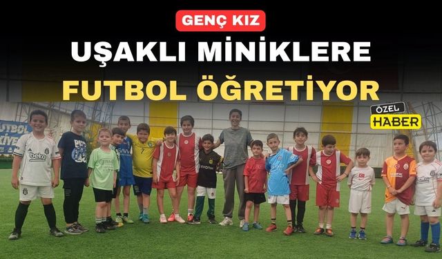 Uşak’ın yıldız futbolcularını Neriman Hoca yetiştiriyor