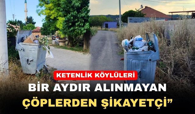 Uşak’ın o köyünde vatandaşlar alınmayan çöplerden şikâyetçi