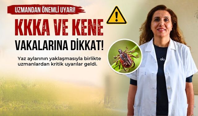 Uzmanından Uşaklılara KKKA ve Kene Uyarısı