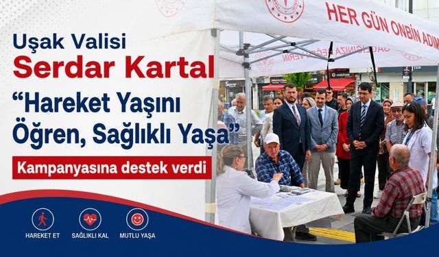 Uşak Valisi Serdar Kartal “Hareket Yaşını Öğren, Sağlıklı Yaşa” Dedi