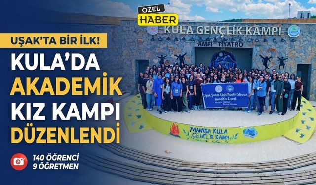 Uşak’ta Bir İlk: Kula’da Akademik Kız Kampı Düzenlendi