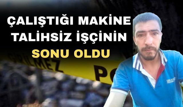 İş kazasında bir işçi korkunç şekilde can verdi
