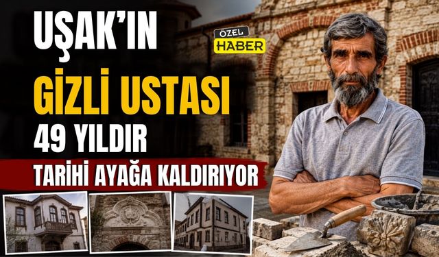 Uşak’ın Gizli Ustası, 49 Yıldır Tarihi Ayağa Kaldırıyor