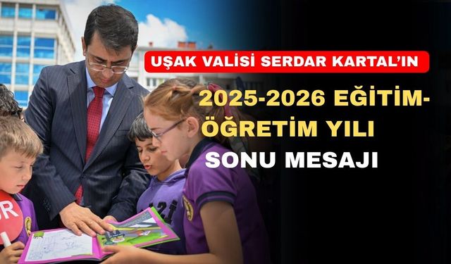 Uşak Valisi Serdar Kartal’ın Yıl Sonu Mesajı