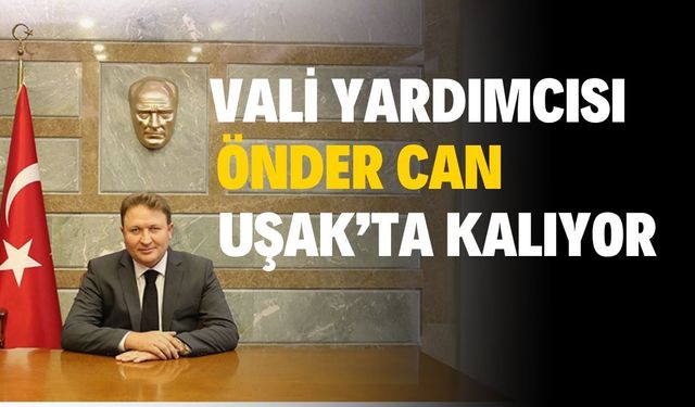 Uşak Vali Yardımcısı Önder Can Uşak’ta devam ediyor