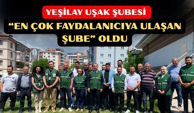 Yeşilay Uşak Şubesi “En Çok Faydalanıcıya Ulaşan Şube” Oldu