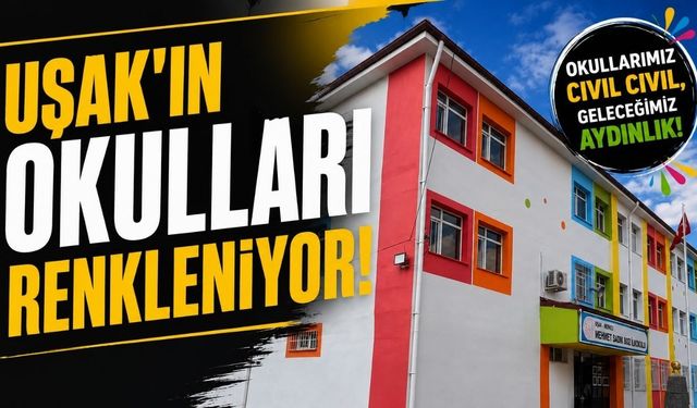 Uşak'ta Okullar Rengârenk Bir Görünüme Kavuşuyor