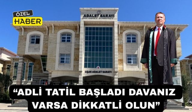 Uşak Adliyesi yarın tatile çıkıyor