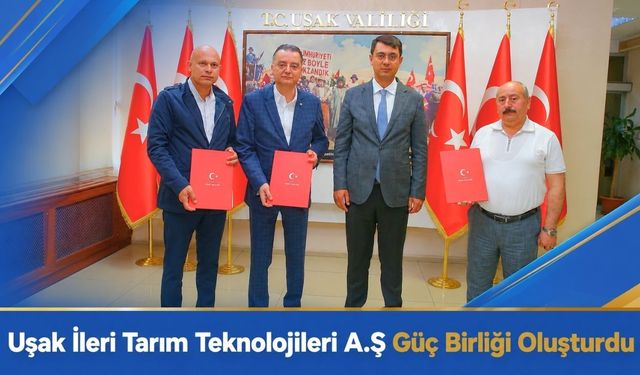 Uşak İleri Tarım Teknolojileri A.Ş Güç Birliği Oluşturdu