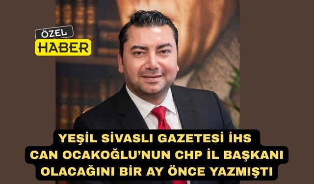 Yeşil Sivaslı Gazetesi İHS CHP Uşak İl Başkanını Bir Ay Önce Açıklamıştı