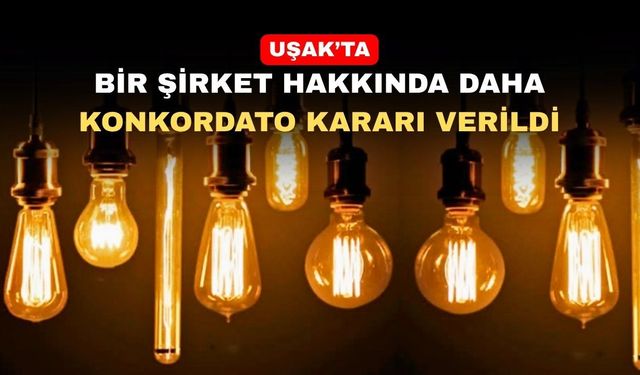 Uşak’ta bir şirket hakkında konkordato kararı verildi