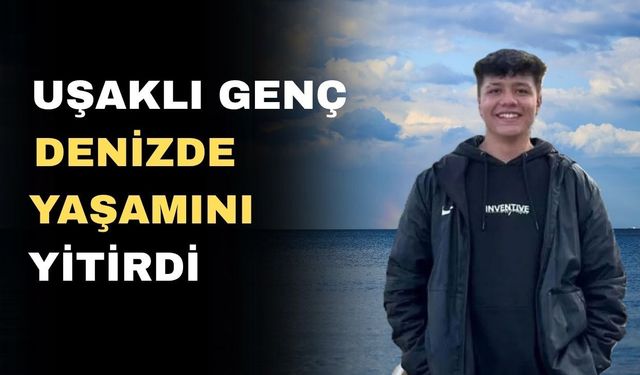 Uşaklı 18 yaşındaki gençten acı haber