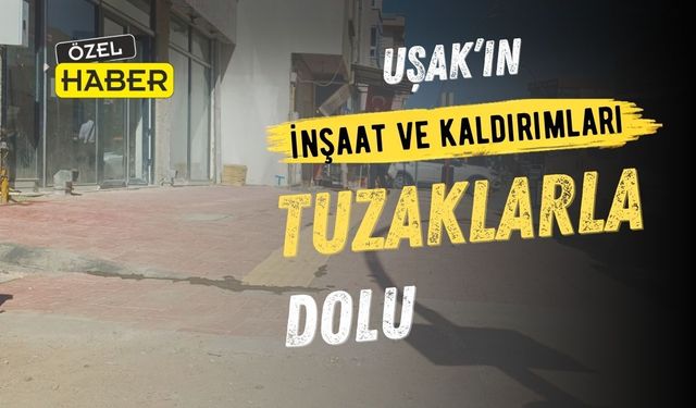 Uşak’ta kaldırımlar ve inşaatlar vatandaşa cambazlık yaptırıyor