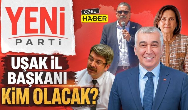Yeni Parti Uşak İl Başkanı Kim Olacak?