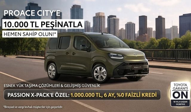 Toyota Proace Cıty'de Kaçırılmayacak Kampanya Başladı!
