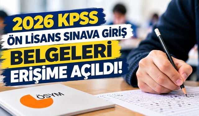 2026 KPSS Ön Lisans Sınava Giriş Belgeleri Erişime Açıldı