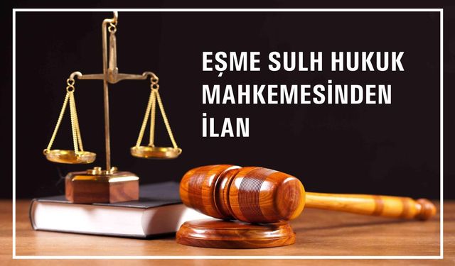 Eşme Sulh Hukuk Mahkemesi Satış Memurluğundan İlan