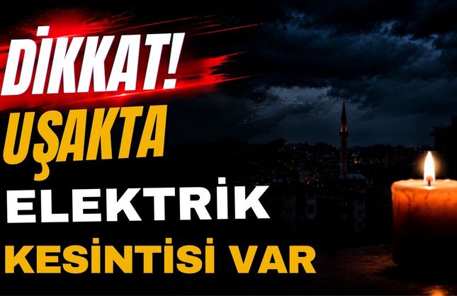 Uşak’ta 8 Ekim Perşembe Günü Elektrik Kesintisi Olacak