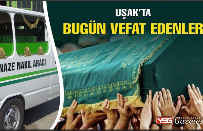 Uşak'ta bugün 2 kişi hayatını kaybetti