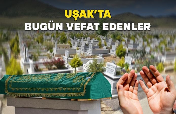 Uşak’ta Bugün 5 Kişi Vefat Etti