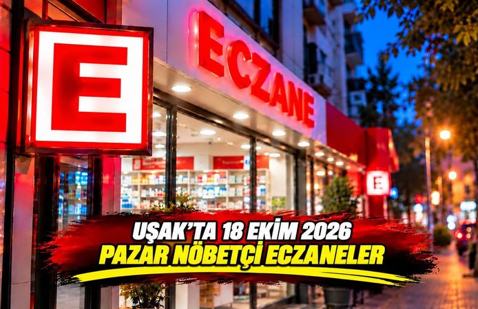 Uşak’ta 18 Ekim Pazar Günü Nöbetçi Eczaneler