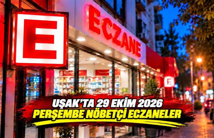 Uşak’ta 29 Ekim Perşembe Günü Nöbetçi Eczaneler
