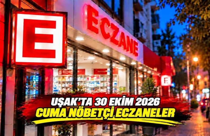 Uşak’ta 30 Ekim Cuma Günü Nöbetçi Eczaneler
