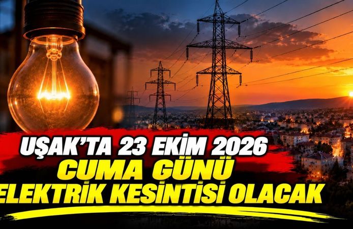 Uşak’ta 23 Ekim 2026 Cuma Günü Elektrik Kesintisi Olacak