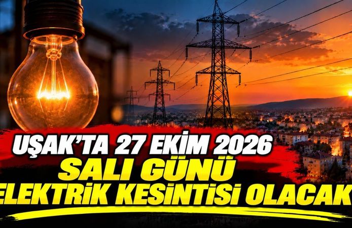 Uşak’ta 27 Ekim 2026 Salı Günü Elektrik Kesintisi Olacak