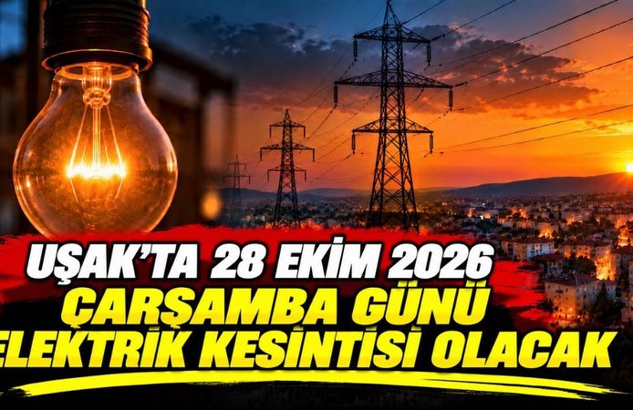 Uşak’ta 28 Ekim 2026 Çarşamba Günü Elektrik Kesintisi Olacak