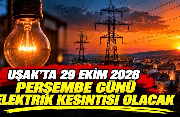 Uşak’ta 29 Ekim 2026 Perşembe Günü Elektrik Kesintisi Olacak