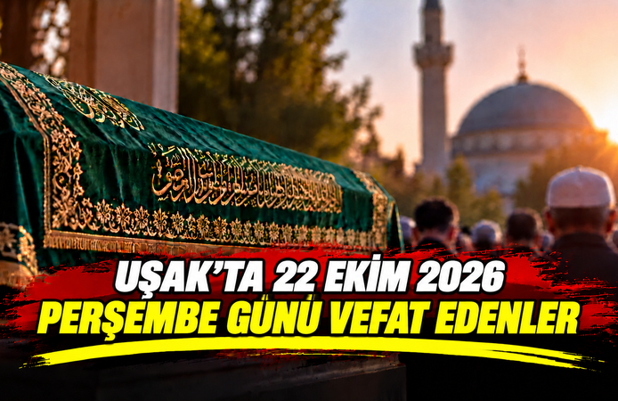 Uşak’ta 22 Ekim Perşembe Günü 3 Kişi Vefat Etti