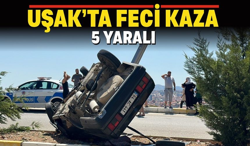 Uşak Çevre Yolunda Feci Kaza : 5 Yaralı