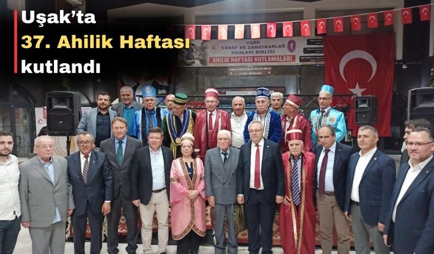 Uşak’ta Ahilik Haftası kutlamaları sona erdi