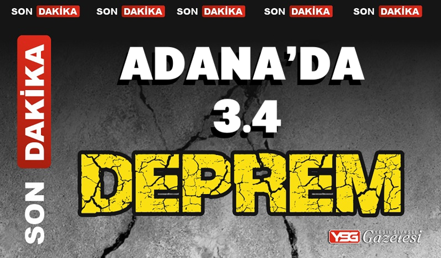 Adana’da 3.4 büyüklüğünde deprem