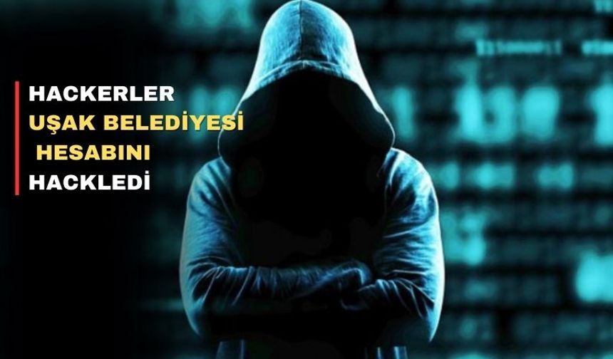 Hackerler Uşak Belediye hesabını ele geçirdi