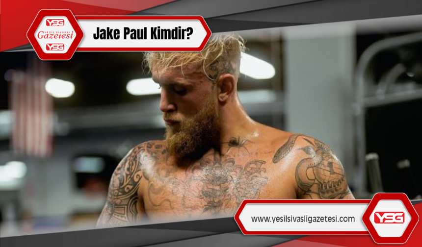 Jake Paul Kimdir?