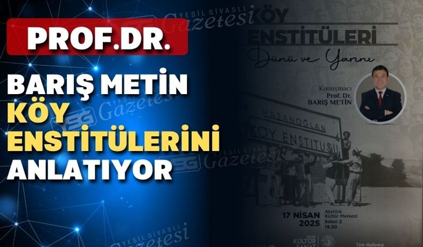Uşak’ta Köy Enstitüleri, Dünü Yarını” anlatılacak