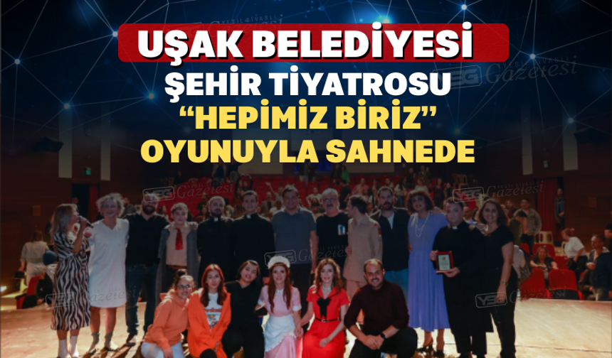 Uşak Şehir Tiyatrosu 1. Uluslararası Çocuk Tiyatroları'nda yer alacak