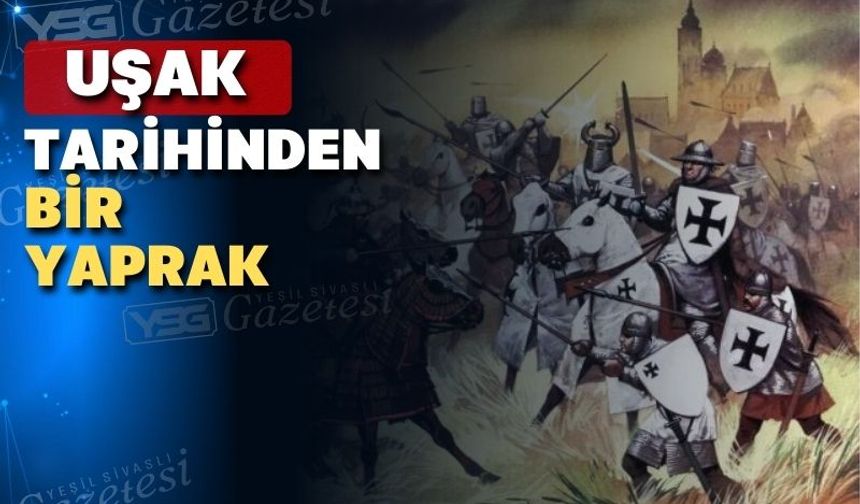 Bizans İmparatoru Uşak’ta karargâh kurmuştu