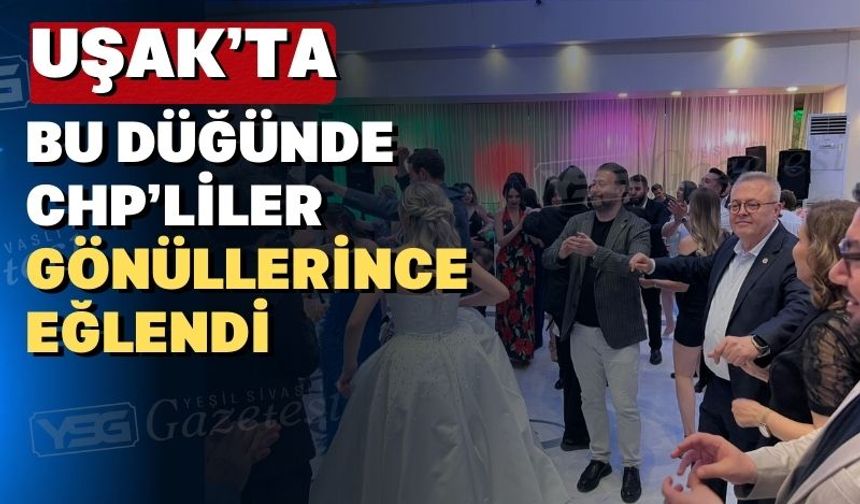 CHP Uşak Milletvekili Karaoba bu düğünde kurtlarını döktü