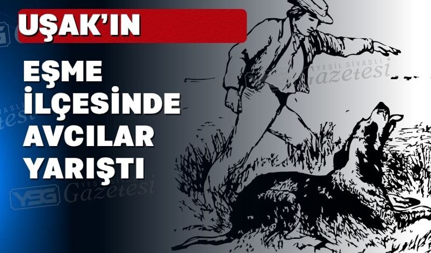 Uşak’ın Eşme ilçesinde avcılar attığını vurdu