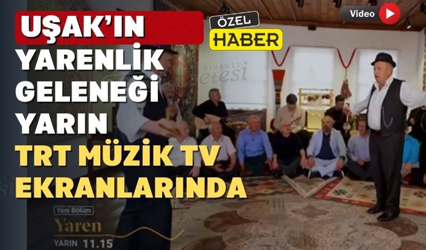 Uşak’ın Yarenleri yarın TRT Müzik’te